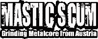 Mastic Scum